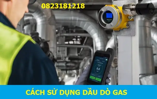 Hướng dẫn lắp đặt đầu báo dò gas 6 Cách sử dụng dầu dò khí Gas