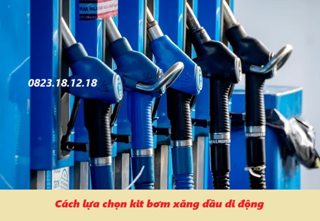 Cách lựa chọn kit bơm xăng dầu di động
