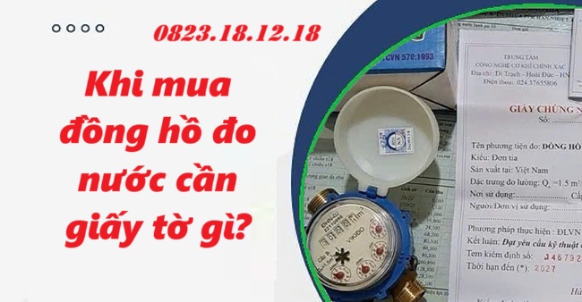 Khi mua đồng hồ đo nước cần giấy tờ gì?