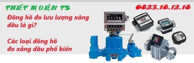 Đồng hồ đo lưu lượng xăng dầu là gì? Các loại đồng hồ đo xăng dầu