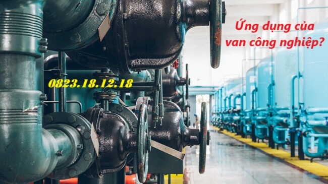 Ứng dụng của van công nghiệp