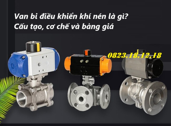 Van bi điều khiển khí nén là gì? Cấu tạo, cơ chế và bảng giá 50 Van bi điều khiển khí nén là gì? Cấu tạo, cơ chế và bảng giá