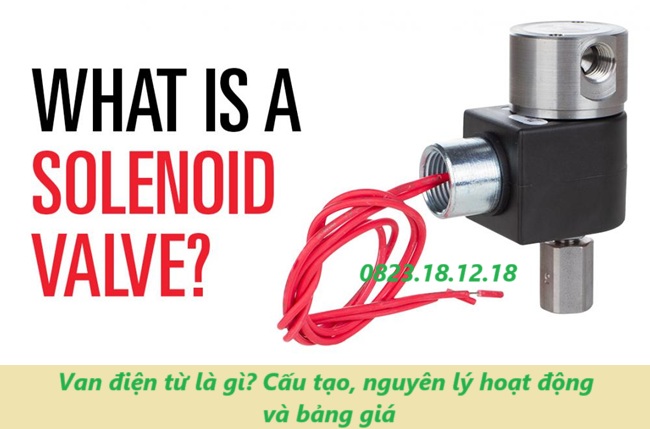 Van điện từ là gì? Cấu tạo, nguyên lý hoạt động và bảng giá 12 Van điện từ là gì? Cấu tạo, nguyên lý hoạt động và bảng giá
