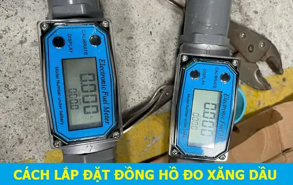 Hướng dẫn cách lắp đặt đồng hồ đo xăng dầu
