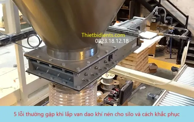 5 lỗi thường gặp khi lắp van dao khí nén cho silo và cách khắc phục