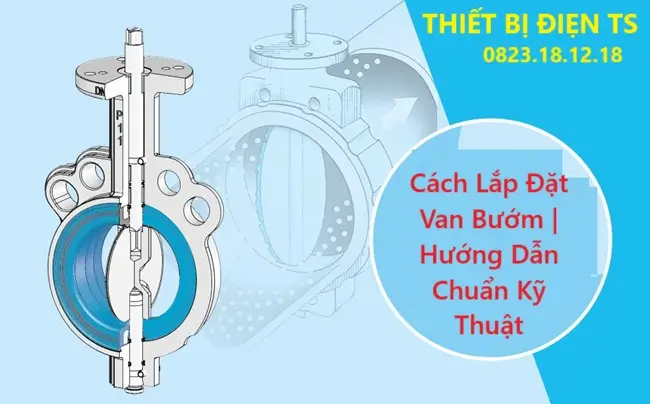 Cách Lắp Đặt Van Bướm | Hướng Dẫn Chuẩn Kỹ Thuật 10 Cách Lắp Đặt Van Bướm