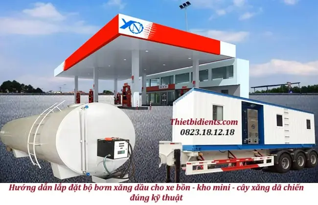 Hướng dẫn lắp đặt bộ bơm xăng dầu cho xe bồn - kho mini - cây xăng dã chiến đúng kỹ thuật