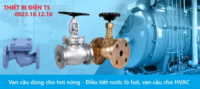 Van cầu dùng cho hơi nóng - Điều tiết nước lò hơi, van cầu cho HVAC 5 Van cầu dùng cho hơi nóng