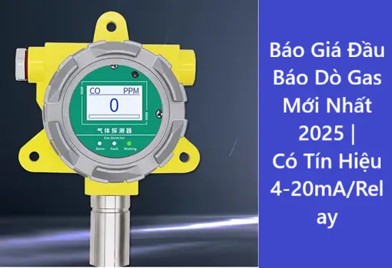 Báo Giá Đầu Báo Dò Gas Mới Nhất 2025 | Có Tín Hiệu 4-20mA/Relay 10 Báo Giá Đầu Báo Dò Gas Mới Nhất 2025