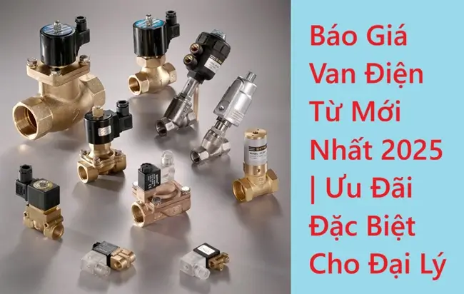 Báo Giá Van Điện Từ Mới Nhất 2025 | Cập nhập giá mới 2026 nhanh 2 Báo Giá Van Điện Từ Mới Nhất 2025