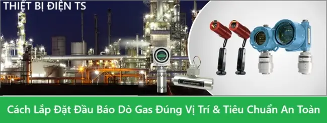 Cách Lắp Đặt Đầu Báo Dò Gas Đúng Vị Trí & Tiêu Chuẩn An Toàn