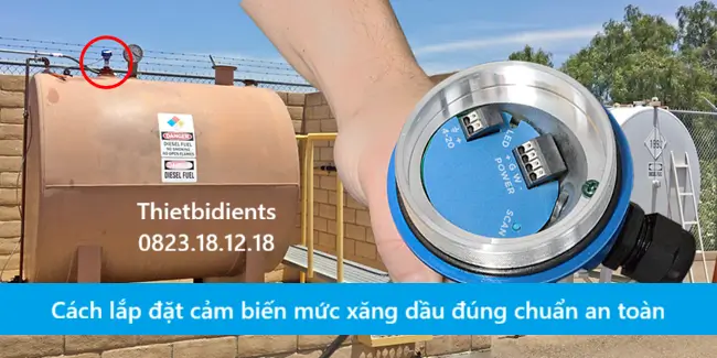 Cách lắp đặt cảm biến mức xăng dầu đúng chuẩn an toàn