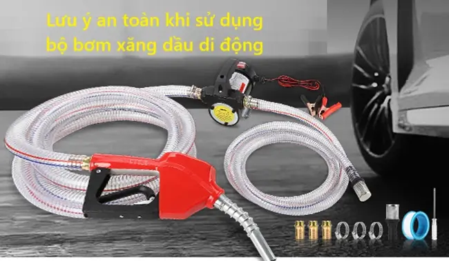 Lưu ý an toàn khi sử dụng bộ bơm xăng dầu di động