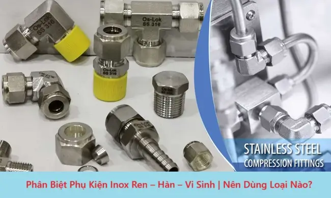 Phân Biệt Phụ Kiện Inox Ren – Hàn – Vi Sinh | Nên Dùng Loại Nào? 8 Phân biệt phụ kiện inox ren, hàn, vi sinh
