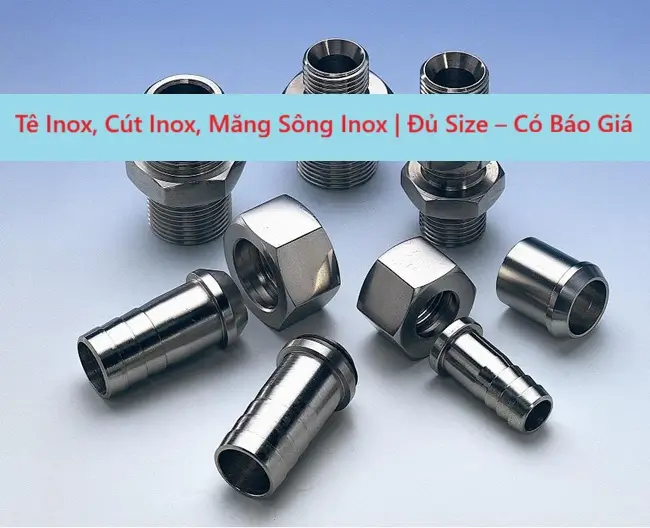 Tê Inox, Cút Inox, Măng Sông Inox | Đủ Size – Có Báo Giá 1 Tê Inox, Cút Inox, Măng Sông Inox