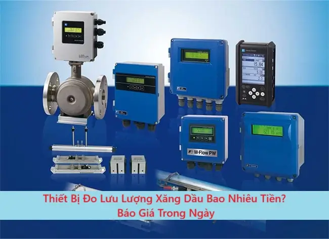 Thiết Bị Đo Lưu Lượng Xăng Dầu Bao Nhiêu Tiền? Báo Giá Trong Ngày 7 Thiết Bị Đo Lưu Lượng Xăng Dầu Bao Nhiêu Tiền