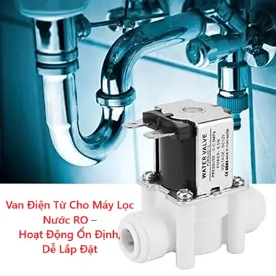 Van Điện Từ Cho Máy Lọc Nước RO – Hoạt Động Ổn Định, Dễ Lắp Đặt 1 Van Điện Từ Cho Máy Lọc Nước RO