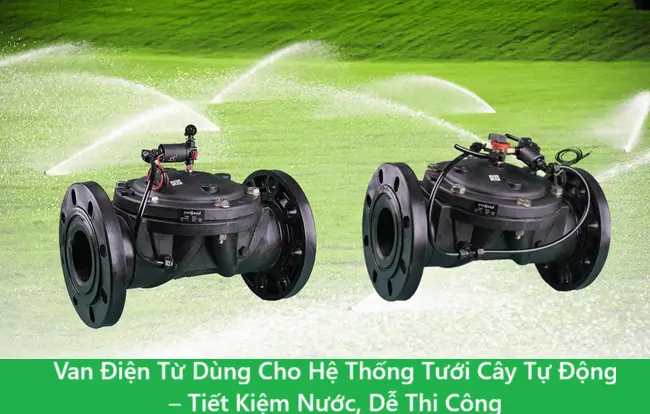 Van Điện Từ Dùng Cho Hệ Thống Tưới Cây Tự Động – Tiết Kiệm Nước, Dễ Thi Công 10 Van Điện Từ Dùng Cho Hệ Thống Tưới Cây Tự Động