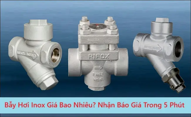 Bẫy Hơi Inox Giá Bao Nhiêu