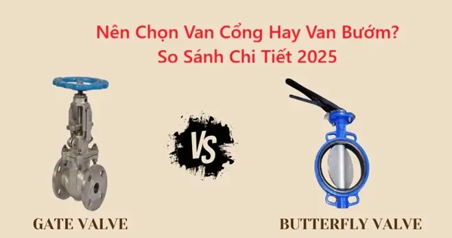 Nên Chọn Van Cổng Hay Van Bướm