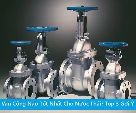Van Cổng Nào Tốt Nhất Cho Nước Thải