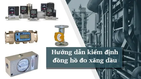 Hướng dẫn kiểm định đồng hồ đo xăng dầu 6 Hướng dẫn kiểm định đồng hồ đo xăng dầu