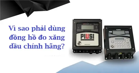 Vì sao phải dùng đồng hồ đo xăng dầu chính hãng? 8 Vì sao phải dùng đồng hồ đo xăng dầu chính hãng