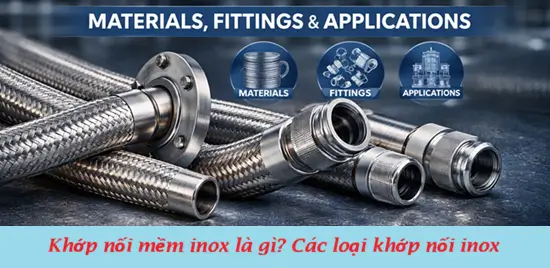 Khớp nối mềm inox là gì? Các loại khớp nối inox 13 Khớp nối mềm inox là gì