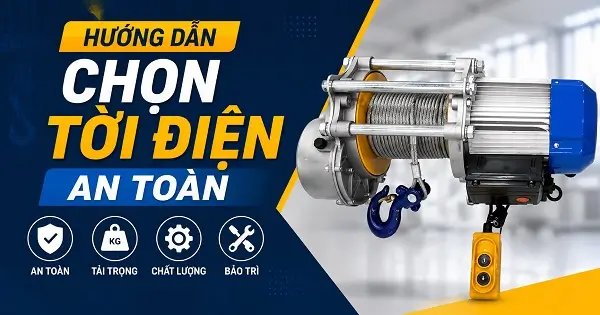 Hướng Dẫn Chọn Tời Điện An Toàn 20 Hướng dẫn chọn tời điện an toàn