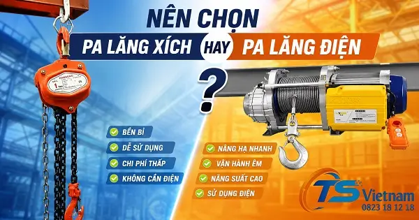 Nên chọn pa lăng xích hay pa lăng điện