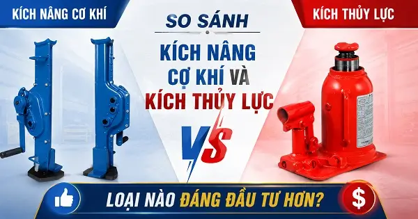 So sánh kích nâng cơ khí và kích thủy lực: Loại nào đáng đầu tư hơn