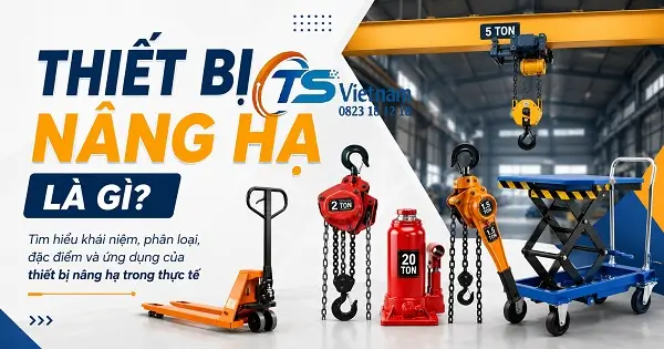 Thiết Bị Nâng Hạ Là Gì? 17 Thiết bị nâng hạ là gì