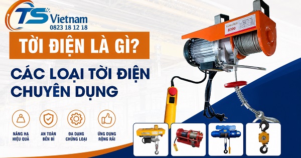 Tời điện là gì? Các loại tời điện chuyên dụng