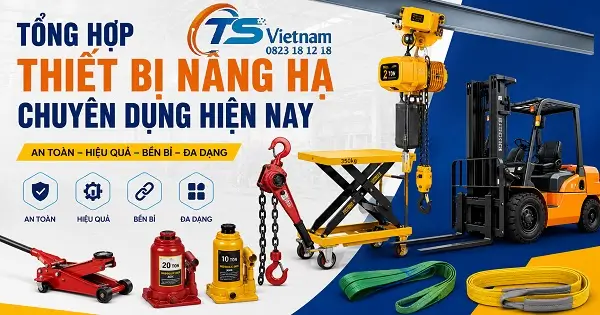 Tông hợp các thiết bị nâng hạ chuyên dụng hiện nay