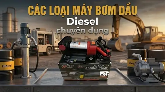 Các loại máy bơm dầu Diesel chuyên dụng