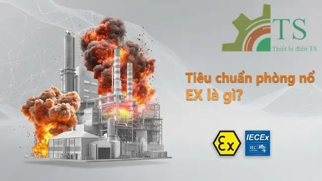 Tiêu chuẩn phòng nổ EX là gì? 9 Tiêu chuẩn phòng nổ EX